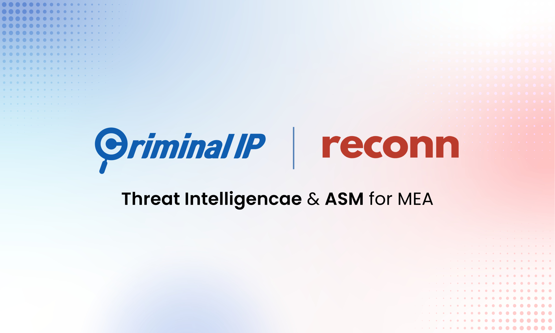 Criminal IP names Reconn as MEA distributor for threat intel and ASM