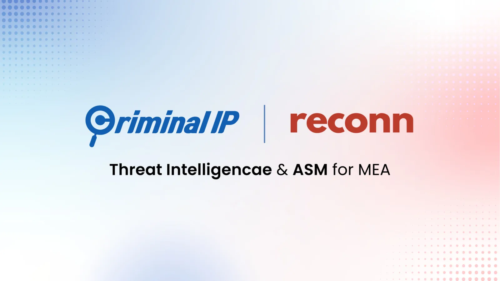 Criminal IP names Reconn as MEA distributor for threat intel and ASM